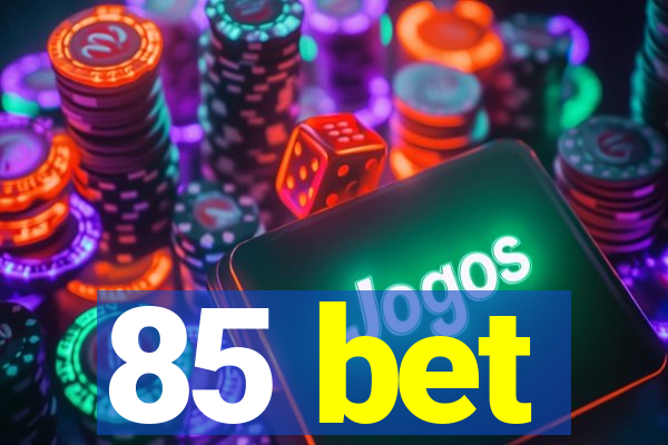 85 bet